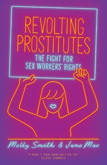 Revolting Prostitutes, Molly Smith ; Juno Mac - Paperback - 9781786633613