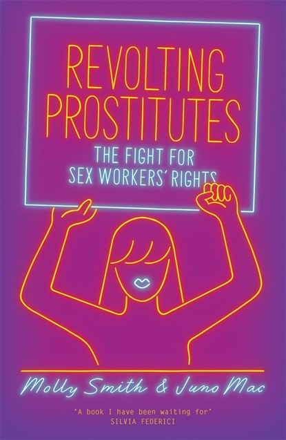 Revolting Prostitutes, Molly Smith ; Juno Mac - Paperback - 9781786633613