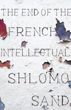 The End of the French Intellectual | Shlomo Sand | 