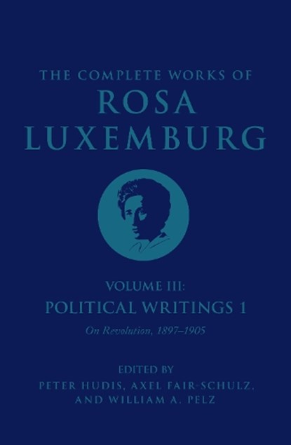 The Complete Works of Rosa Luxemburg Volume III, Rosa Luxemburg - Paperback - 9781786635341