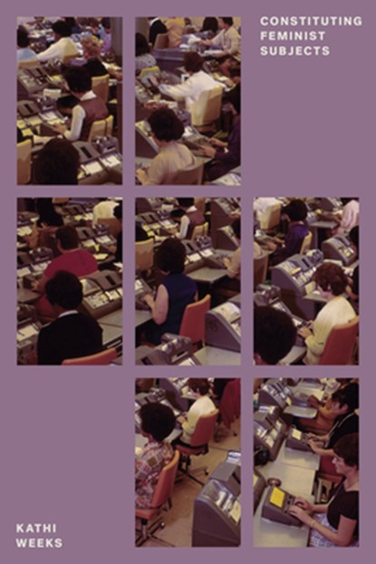 Constituting Feminist Subjects, Kathi Weeks - Paperback - 9781786636034