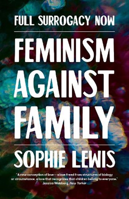 Full Surrogacy Now, Sophie Lewis - Paperback - 9781786637307