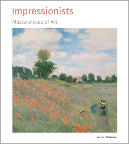 Impressionists Masterpieces of Art, Michael Robinson - Gebonden - 9781786641755