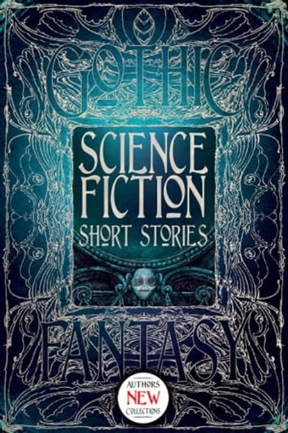 Science Fiction Short Stories, Edward Ahern ; Stewart C. Baker ; Keyan Bowes ; Beth Cato ; Sarah Hans ; Rob Hartzell ; Alexis A. Hunter ; Rachael K. Jones ; Jacob M. Lambert ; Adrian Ludens ; Mike Morgan ; Kate O'Connor ; Conor Powers-Smith ; Zach Shephard ; David Tallerman ; Brian Tre - Ebook - 9781786645104