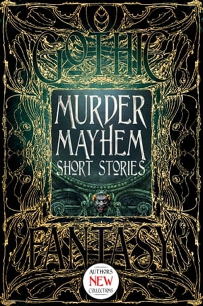 Murder Mayhem Short Stories, Sara Dobie Bauer ; Michael Cebula ; Carolyn Charron ; James Dorr ; Tim Foley ; Steven Thor Gunnin ; Kate Heartfield ; David M. Hoenig ; Liam Hogan ; Patrick J. Hurley ; Michelle Ann King ; Claude Lalumière ; Gerri Leen ; K.A. Mielke ; Alexandra Renwick ;  - Ebook - 9781786645128