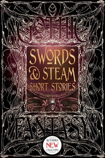 Swords & Steam Short Stories, Andrew Bourelle ; Beth Cato ; Amanda C. Davis ; Daniel J. Davis ; Jennifer Dornan-Fish ; Spencer Ellsworth ; David Jón Fuller ; Kelly A. Harmon ; Liam Hogan ; B.C. Matthews ; Angus McIntyre ; Dan Micklethwaite ; Victoria Sandbrook ; Zach Shephard ; Amy Si - Ebook - 9781786645135