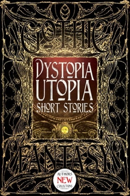 Dystopia Utopia Short Stories, Kim Antieau ; Steve Carr ; Carolyn Charron ; Megan Dorei ; Sarah Lyn Eaton ; Michelle Kaseler ; Claude Lalumière ; Gerri Leen ; Konstantine Paradias ; Jeff Parsons ; Kelsey Shannahan ; Nidhi Singh ; Jeremy Szal ; J.M. Templet ; Russ Thorne ; M. Darusha We - Ebook - 9781786645142