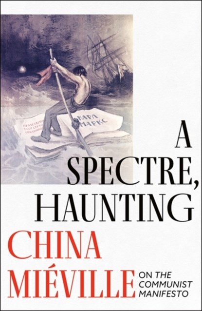 A Spectre, Haunting, China Mieville - Gebonden - 9781786692030