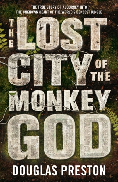 The Lost City of the Monkey God, Douglas Preston - Paperback - 9781786695079