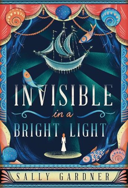 Invisible in a Bright Light, Sally Gardner - Gebonden - 9781786695222
