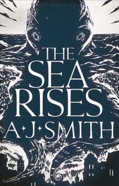 The Sea Rises, A.J. Smith - Gebonden - 9781786696960