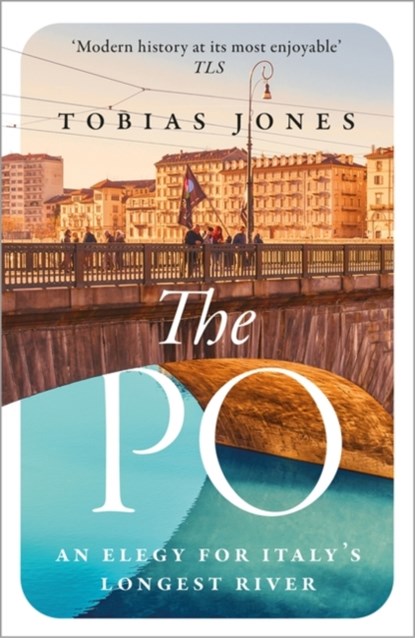 The Po, Tobias Jones - Paperback - 9781786697400