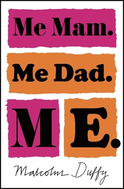 Me Mam. Me Dad. Me., Malcolm Duffy - Paperback - 9781786697653