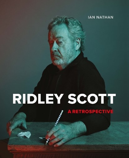 Ridley Scott: A Retrospective, NATHAN,  Ian - Gebonden - 9781786750761