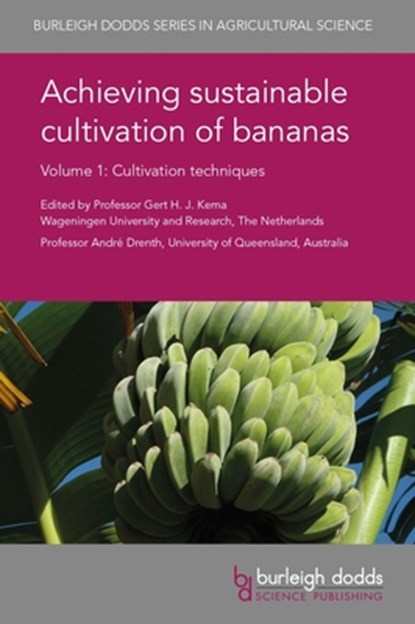 Achieving Sustainable Cultivation of Bananas Volume 1, Prof Gert H. J. (Wageningen University) Kema ; Prof Andre (The University of Queensland (Australia)) Drenth - Gebonden - 9781786761569