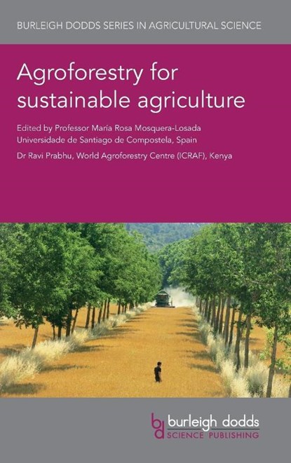 Agroforestry for Sustainable Agriculture, Professor Maria Rosa (University of Santiago de Compostela (Spain)) Mosquera-Losada ; Dr Ravi (ICRAF) Prabhu - Gebonden - 9781786762207