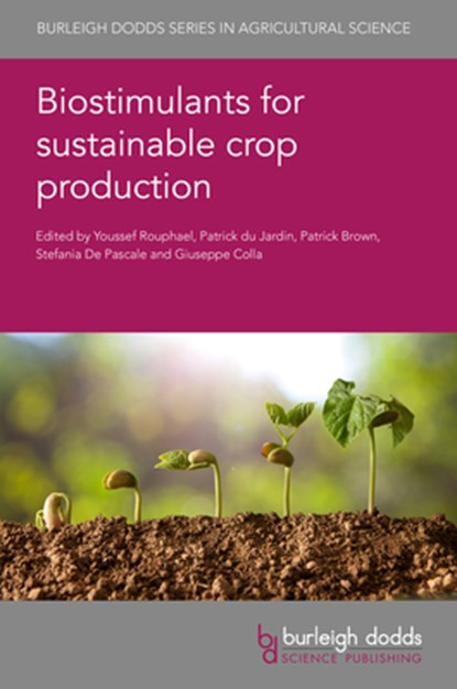 Biostimulants for Sustainable Crop Production, Prof Youssef (University of Naples) Rouphael ; Prof Patrick (University of California Brown ; Prof. Stefania (University of Naples Federico II (Italy)) De Pascale - Gebonden - 9781786763365