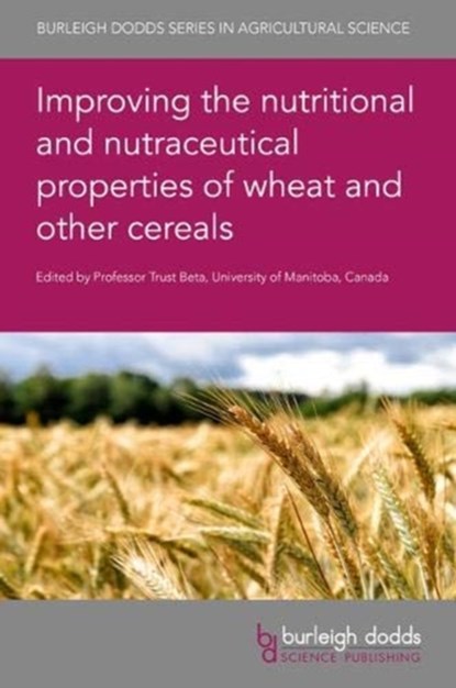Improving the Nutritional and Nutraceutical Properties of Wheat and Other Cereals, Prof Trust Beta - Gebonden - 9781786764799