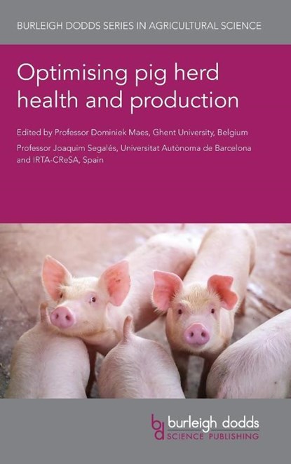 Optimising Pig Herd Health and Production, Prof Dominiek (Ghent University) Maes ; Prof Joaquim (OIE Collaborating Centre for the Research and Control of Emerging and Re-Emerging Pig Diseases in Europe (CReSA-IRTA) (Spain)) Segales - Gebonden - 9781786768834