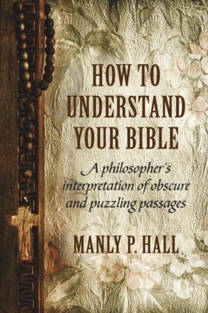 How To Understand Your Bible, Manly P Hall - Paperback - 9781786770080