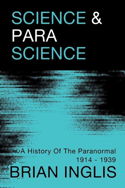 Science and Parascience, Brian Inglis - Paperback - 9781786771896