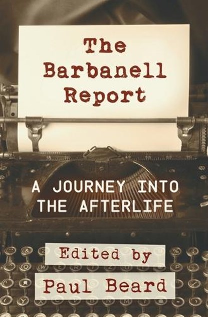 The Barbanell Report: A Journey into the Afterlife, Paul Beard - Paperback - 9781786772367