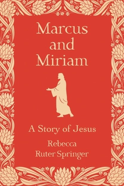 Marcus and Miriam: A story of Jesus, Rebecca Ruter Springer - Paperback - 9781786772794