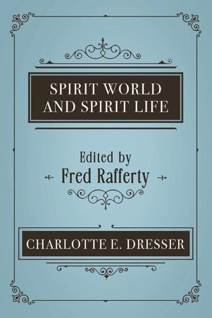 Spirit World and Spirit Life, Charlotte E. Dresser - Paperback - 9781786772961