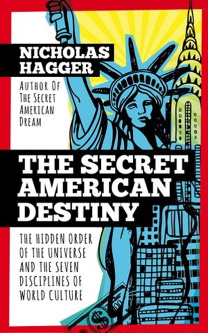 The Secret American Destiny, Nicholas Hagger - Ebook - 9781786780041