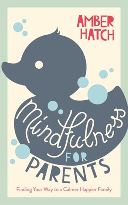 Mindfulness for Parents, Amber Hatch - Ebook - 9781786780126
