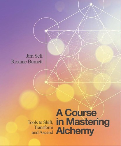 A Course in Mastering Alchemy, Jim Self ; Roxane Burnett - Paperback - 9781786780140