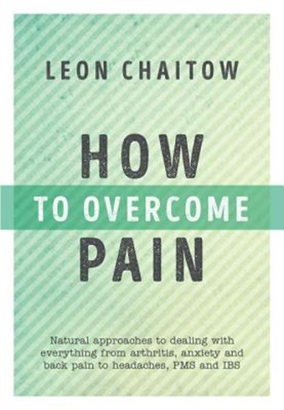How to Overcome Pain, Leon Chaitow - Paperback - 9781786780171
