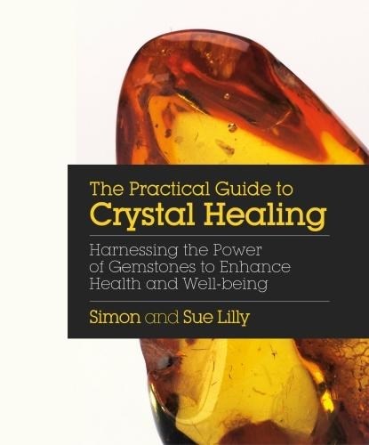 Practical Guide to Crystal Healing, Simon Lilly ; Sue Lilly - Paperback - 9781786780966