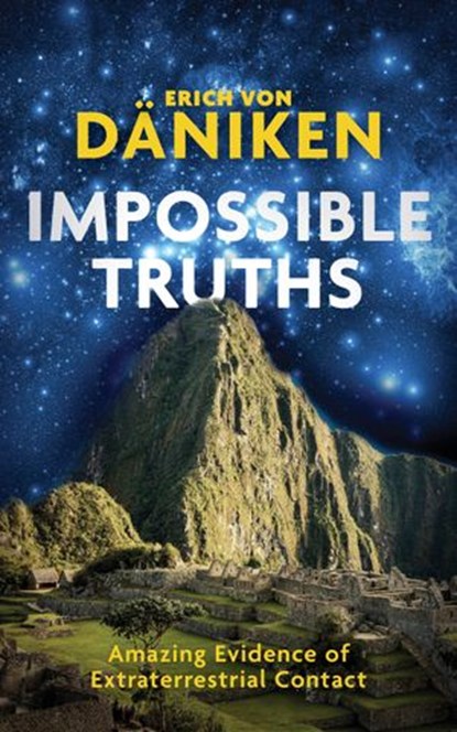 Impossible Truths, Erich Von Daniken - Ebook - 9781786781147