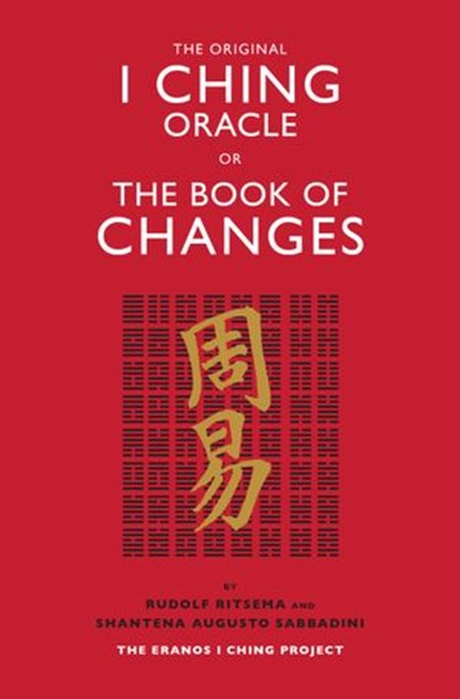 The Original I Ching Oracle or The Book of Changes, Rudolf Ritsema ; Shantena Augusto Sabbadini - Ebook - 9781786781659