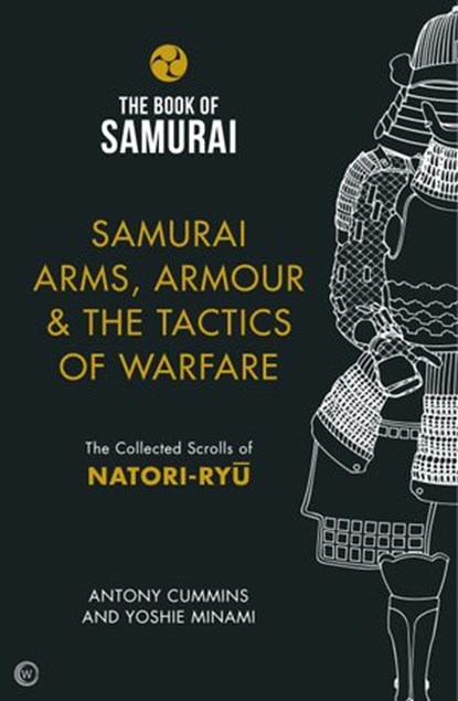 Samurai Arms, Armour & the Tactics of Warfare, Antony Cummins ; Yoshie Minami - Ebook - 9781786781932
