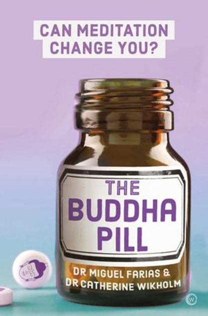 The Buddha Pill, Miguel Farias ; Dr. Catherine Wikholm - Ebook - 9781786782861