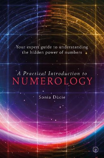A Practical Introduction to Numerology, Sonia Ducie - Paperback - 9781786783370