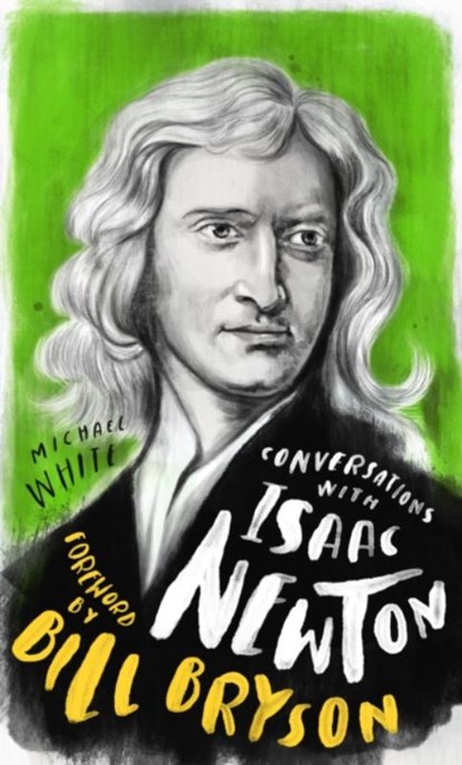 Conversations with Isaac Newton, Michael White - Gebonden - 9781786783837