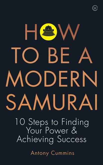 How To Be a Modern Samurai, Antony Cummins - Ebook - 9781786784063