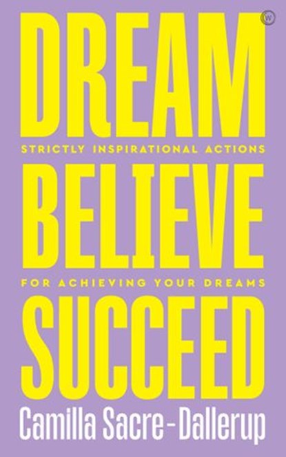 Dream, Believe, Succeed, Camilla Sacre-Dallerup - Ebook - 9781786784513