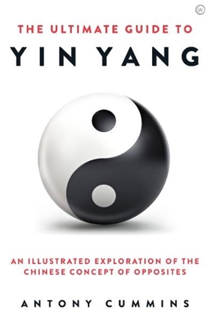 The Ultimate Guide to Yin Yang, Antony Cummins - Gebonden - 9781786785152