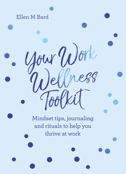Your Work Wellness Toolkit, Ellen M Bard - Paperback - 9781786785961