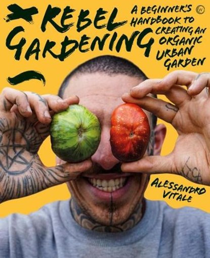 Rebel Gardening, Alessandro Vitale - Gebonden - 9781786786913