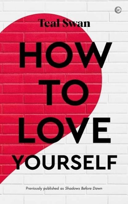 How to Love Yourself, Teal Swan - Paperback - 9781786787002