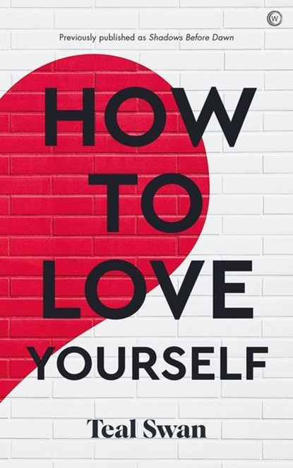 How to Love Yourself, Teal Swan - Paperback - 9781786787002
