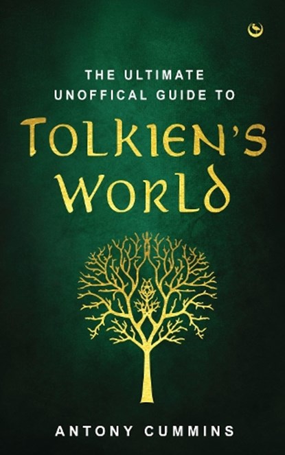 The Ultimate Unofficial Guide to Tolkien's World, Antony Cummins - Gebonden - 9781786787781