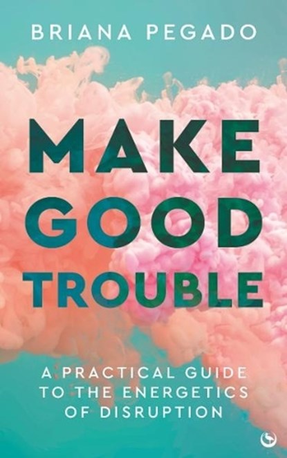 Make Good Trouble, Briana Pegado - Paperback - 9781786787873