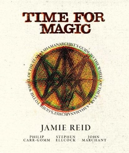 Time for Magic, Jamie Reid ; Stephen Ellcock ; Philip Carr-Gomm ; John Marchant - Gebonden - 9781786788481