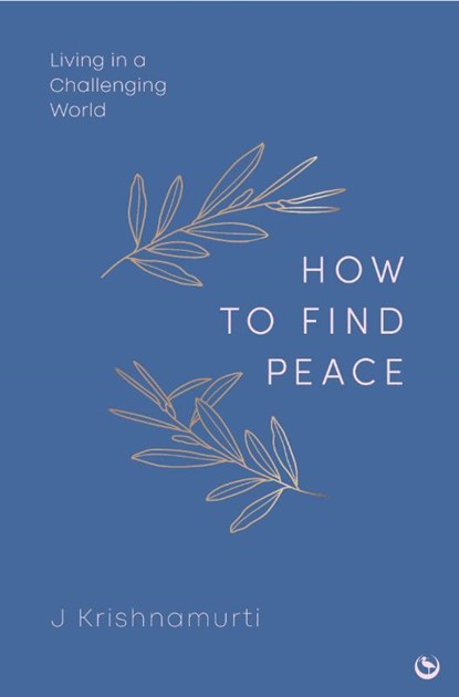 HOW TO FIND PEACE, Jiddu Krishnamurti - Gebonden - 9781786789303